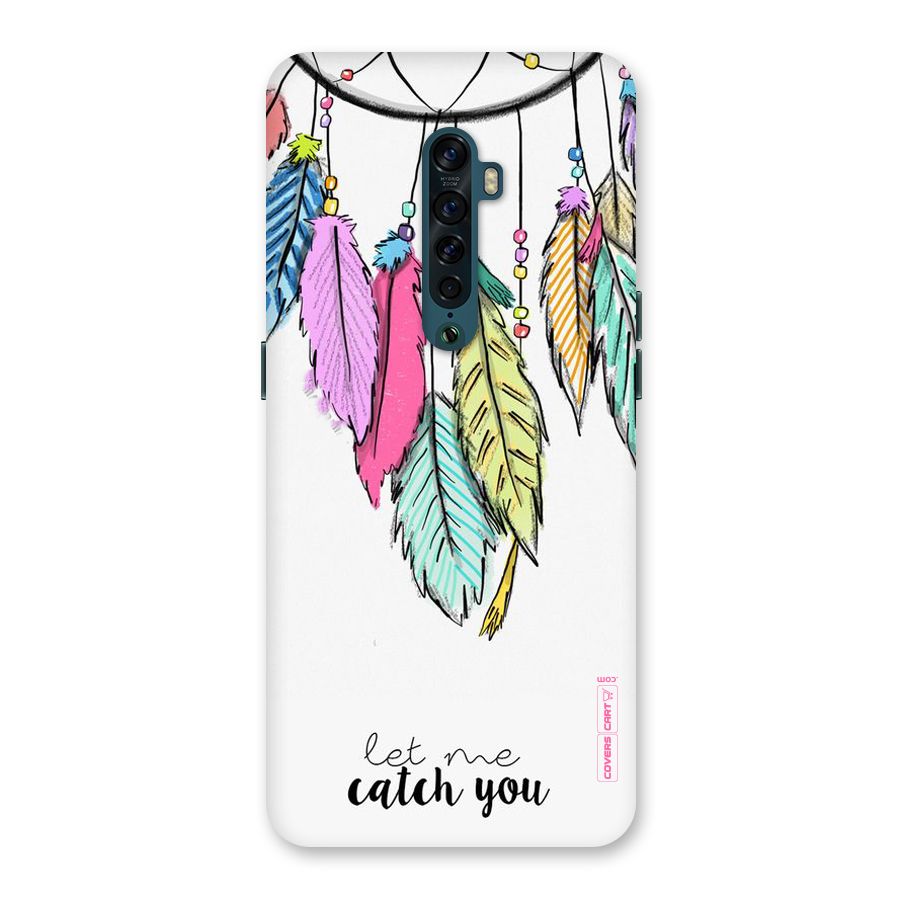 Let Me Catch You Back Case for Oppo Reno2