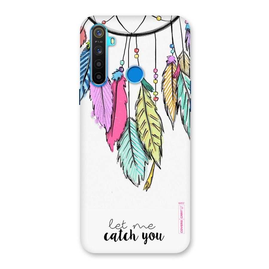 Let Me Catch You Back Case for Realme 5s
