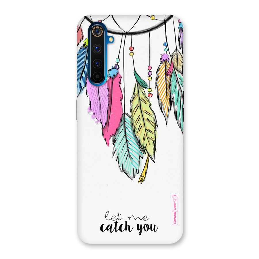 Let Me Catch You Back Case for Realme 6 Pro