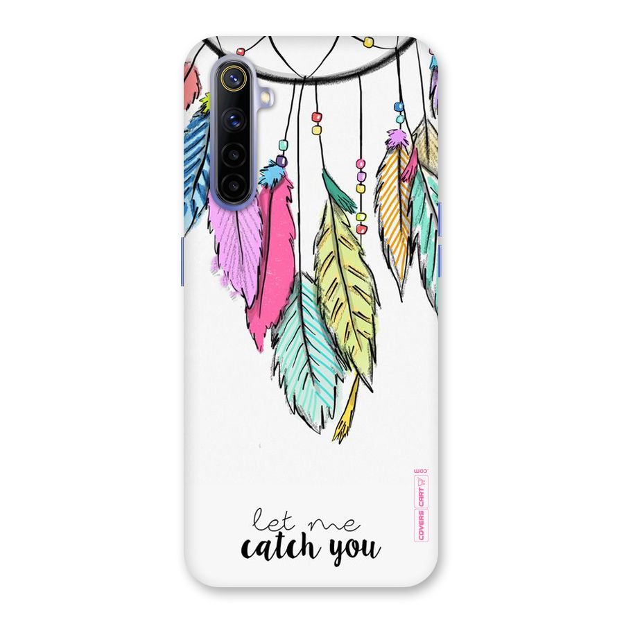 Let Me Catch You Back Case for Realme 6i