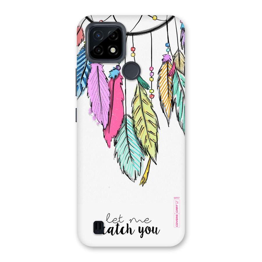 Let Me Catch You Back Case for Realme C21