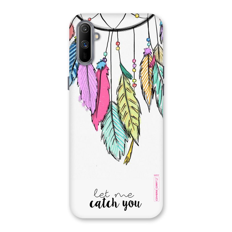 Let Me Catch You Back Case for Realme C3