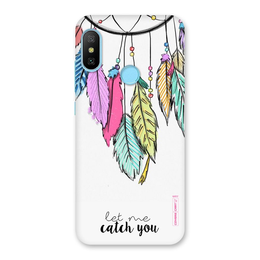 Let Me Catch You Back Case for Redmi 6 Pro