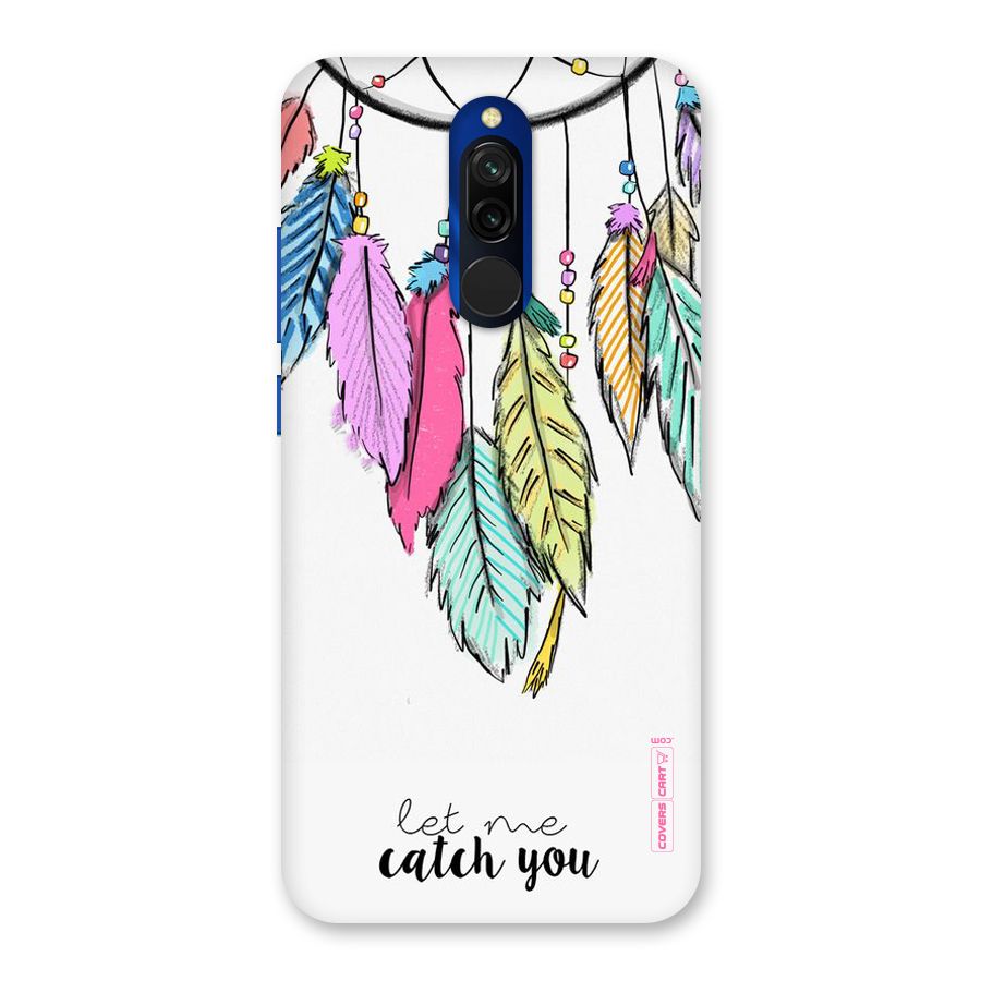 Let Me Catch You Back Case for Redmi 8