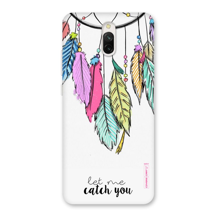 Let Me Catch You Back Case for Redmi 8A Dual
