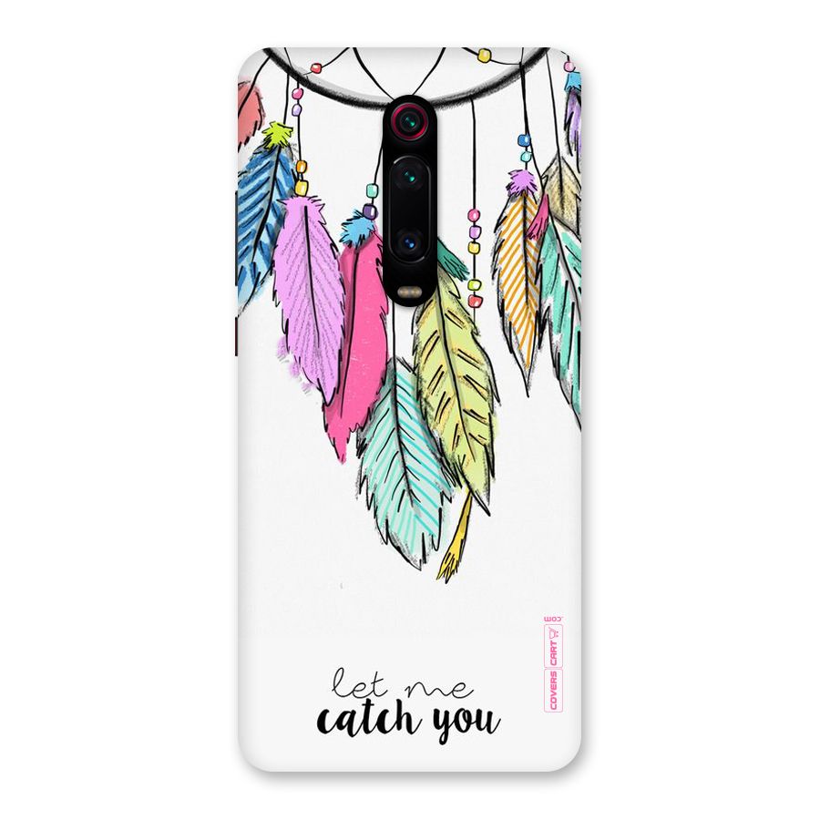 Let Me Catch You Back Case for Redmi K20