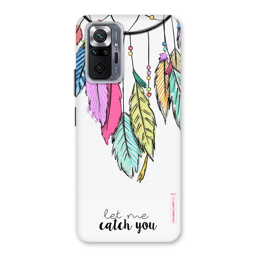 Let Me Catch You Back Case for Redmi Note 10 Pro