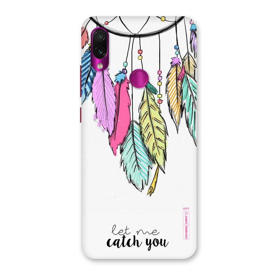 Let Me Catch You Back Case for Redmi Note 7 Pro