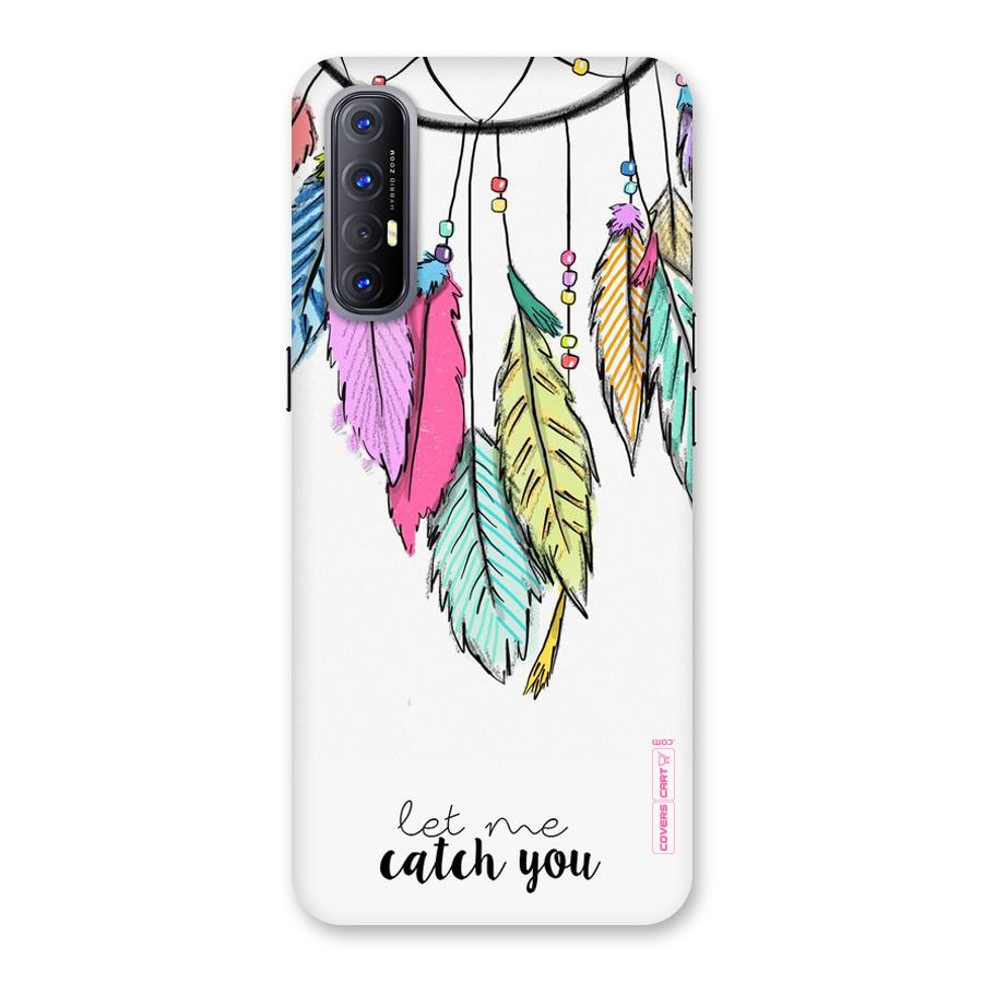 Let Me Catch You Back Case for Reno3 Pro