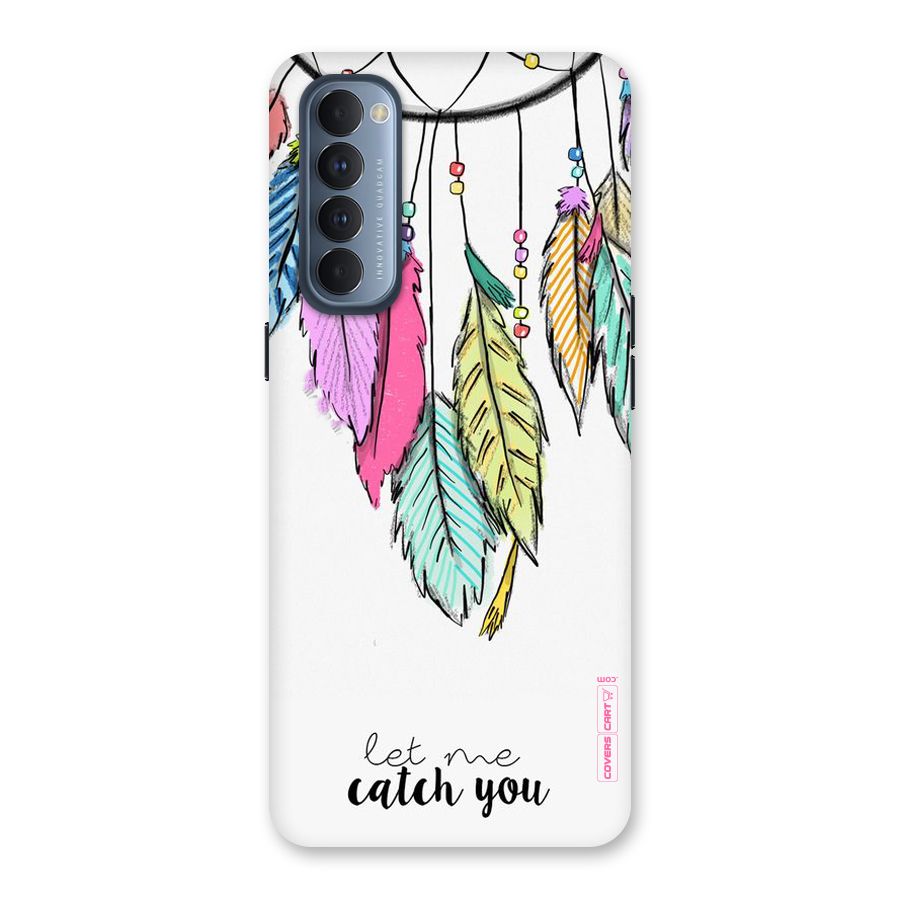 Let Me Catch You Back Case for Reno4 Pro