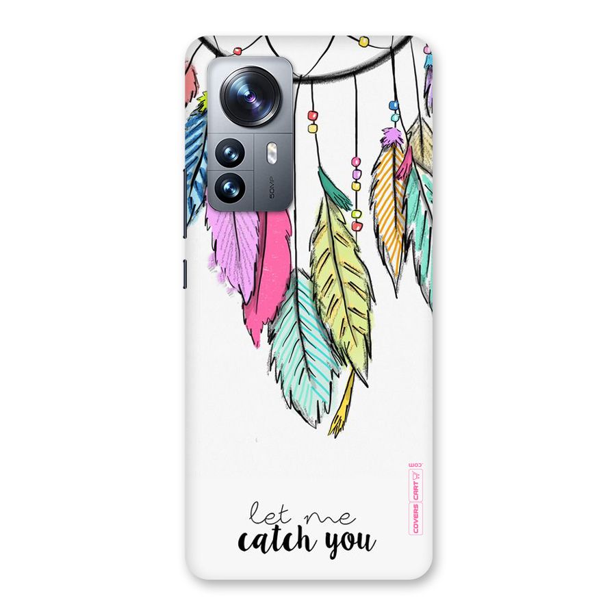 Let Me Catch You Back Case for Xiaomi 12 Pro