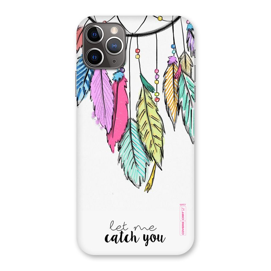 Let Me Catch You Back Case for iPhone 11 Pro Max