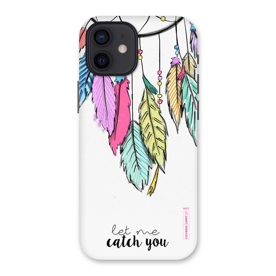 Let Me Catch You Back Case for iPhone 12