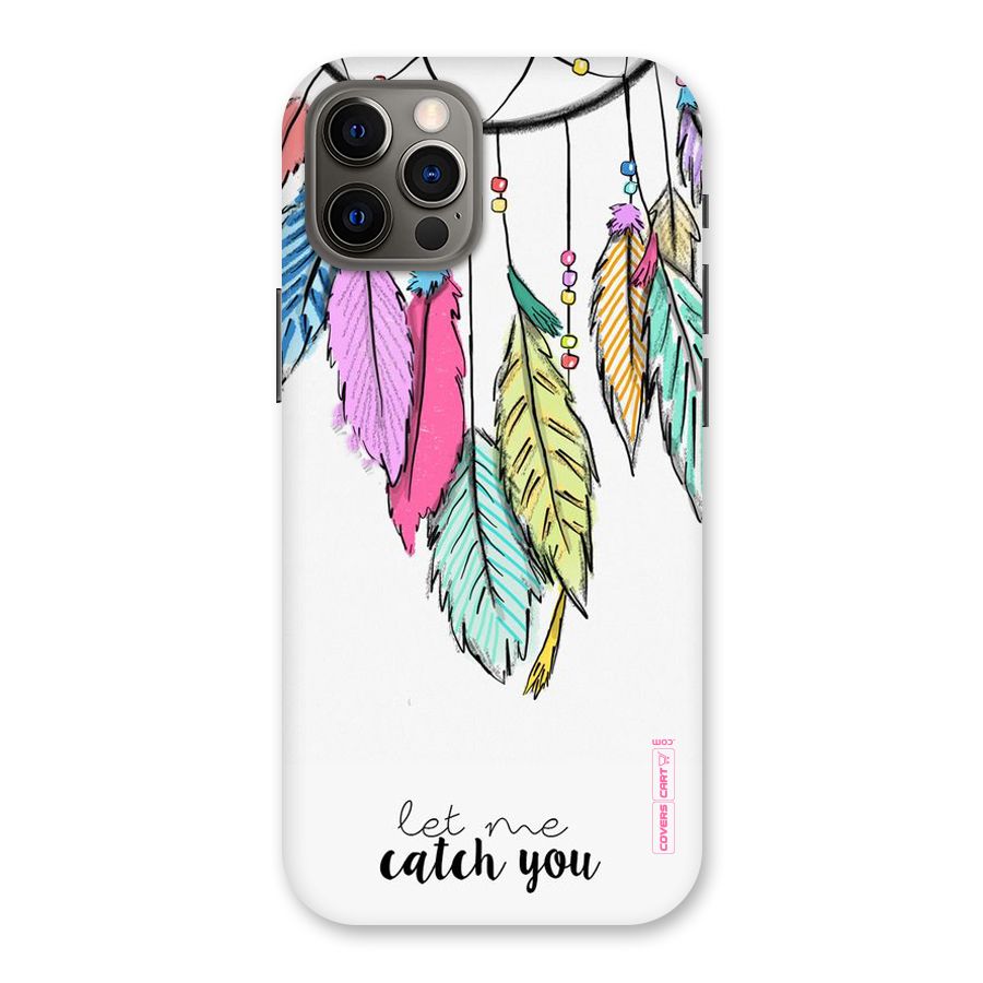 Let Me Catch You Back Case for iPhone 12 Pro