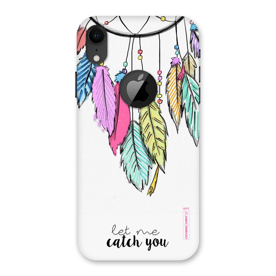 Let Me Catch You Back Case for iPhone XR Logo Cut