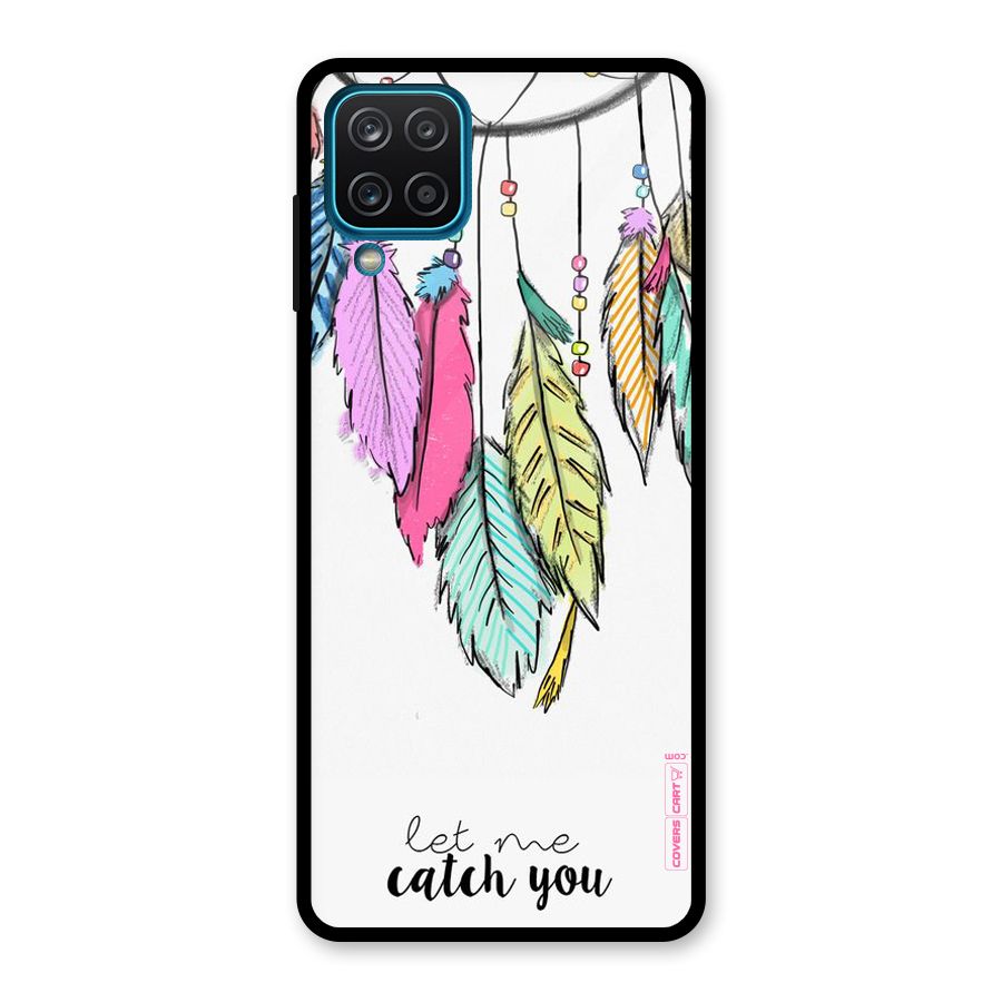 Let Me Catch You Glass Back Case for Galaxy A12