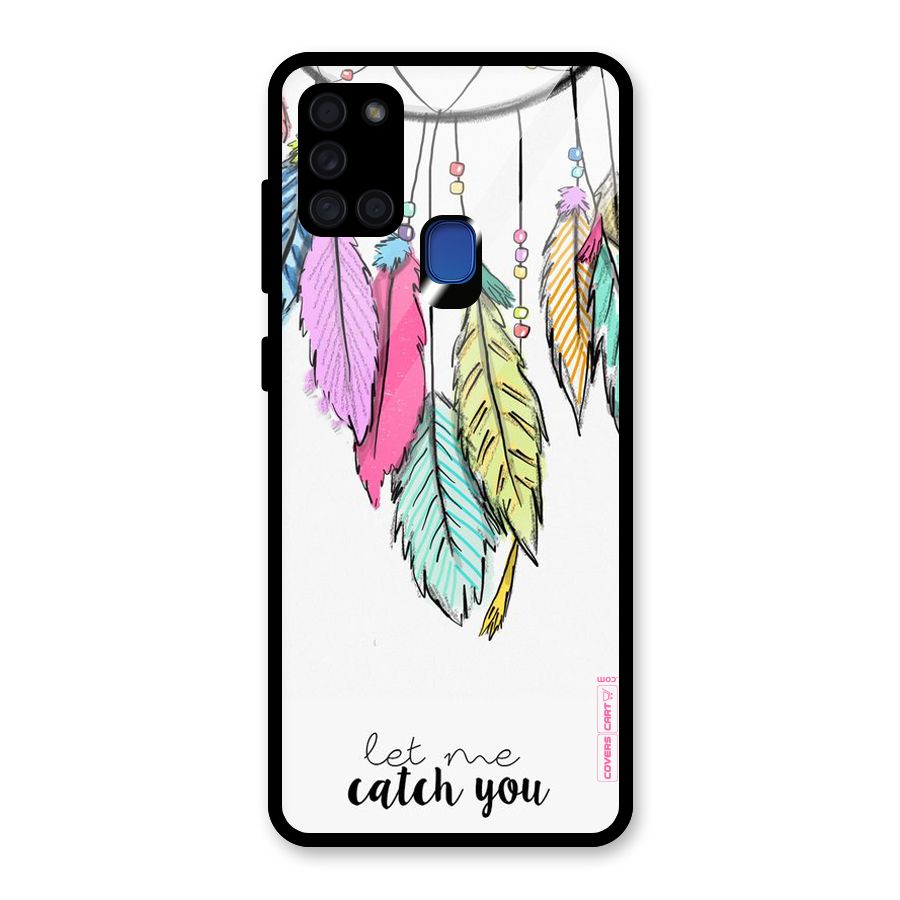 Let Me Catch You Glass Back Case for Galaxy A21s
