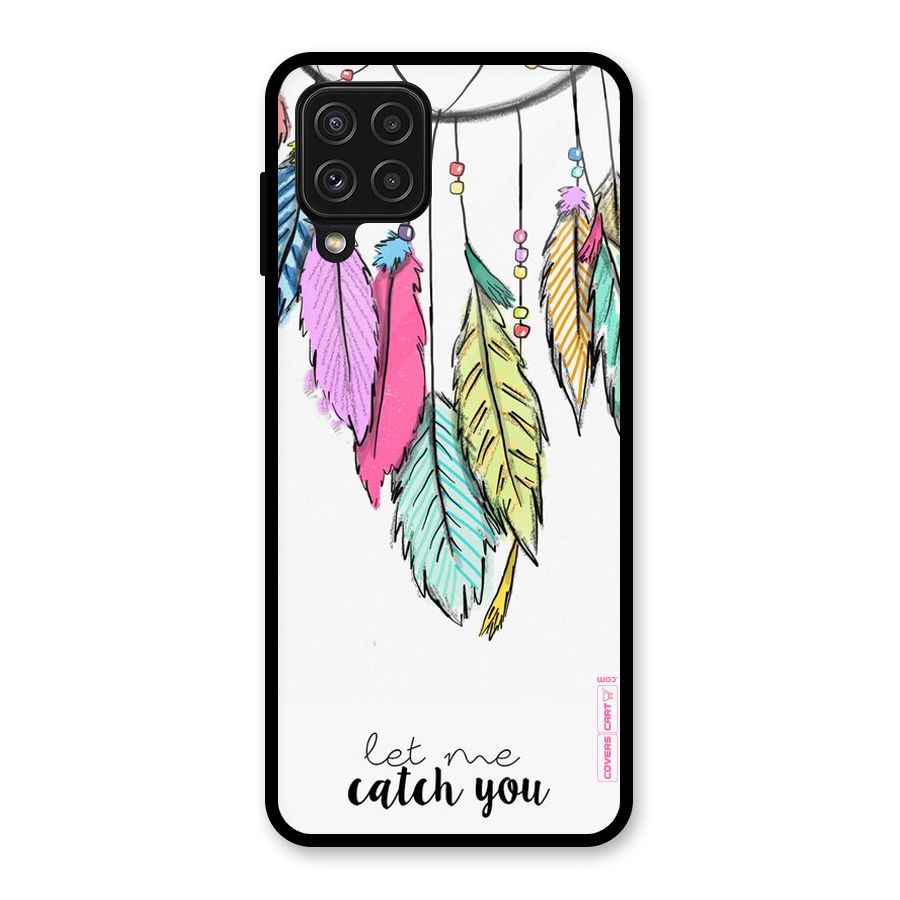 Let Me Catch You Glass Back Case for Galaxy A22 4G