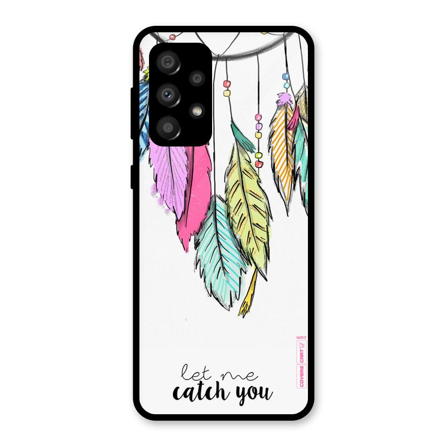Let Me Catch You Glass Back Case for Galaxy A32
