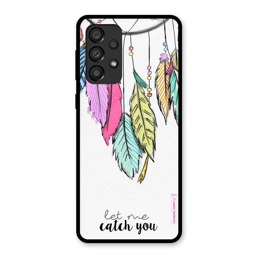 Let Me Catch You Glass Back Case for Galaxy A33 5G