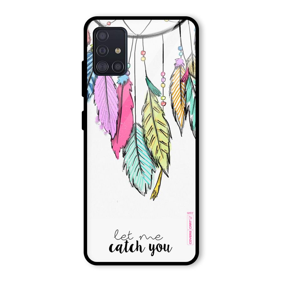 Let Me Catch You Glass Back Case for Galaxy A51