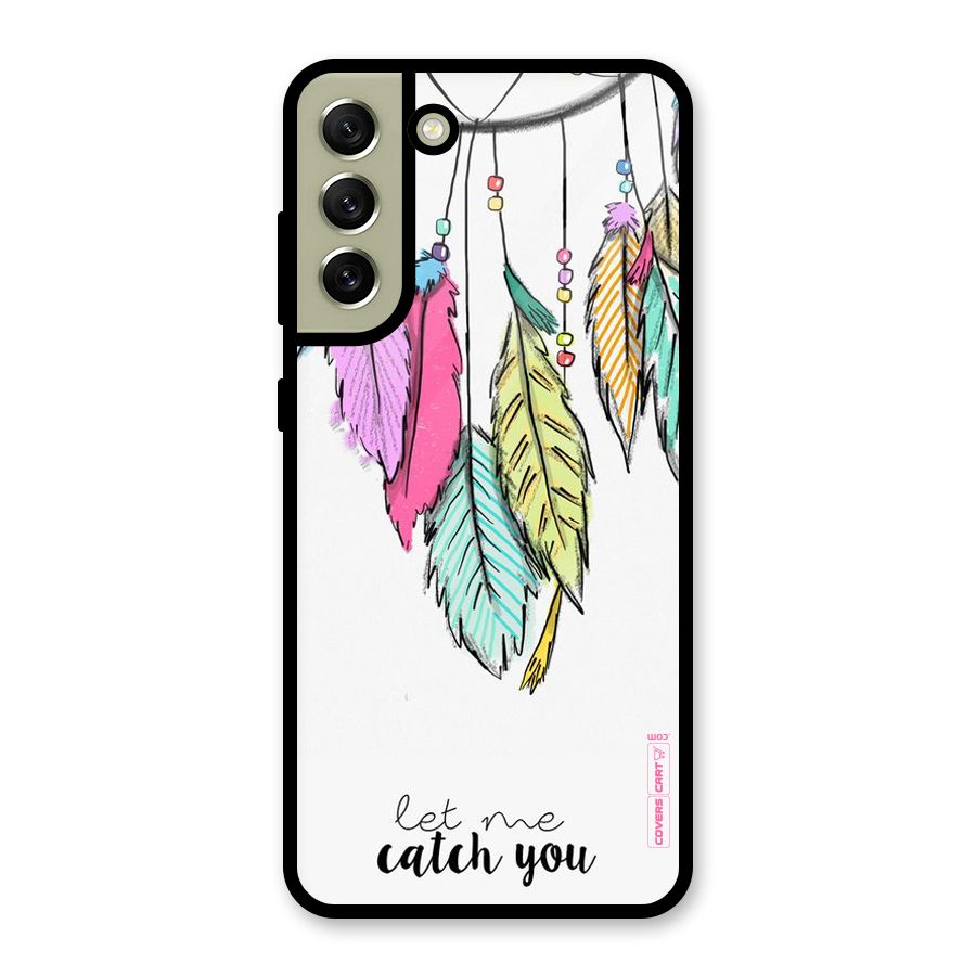 Let Me Catch You Glass Back Case for Galaxy S21 FE 5G