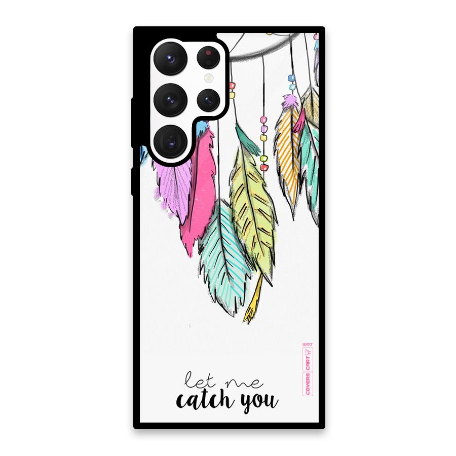 Let Me Catch You Glass Back Case for Galaxy S22 Ultra 5G