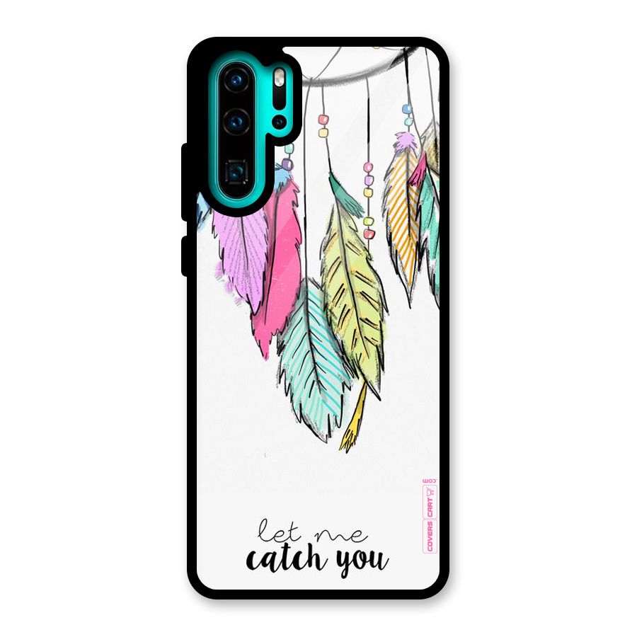 Let Me Catch You Glass Back Case for Huawei P30 Pro