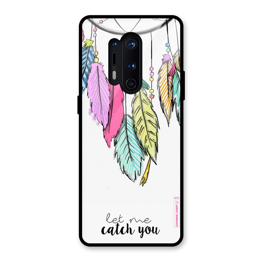 Let Me Catch You Glass Back Case for OnePlus 8 Pro