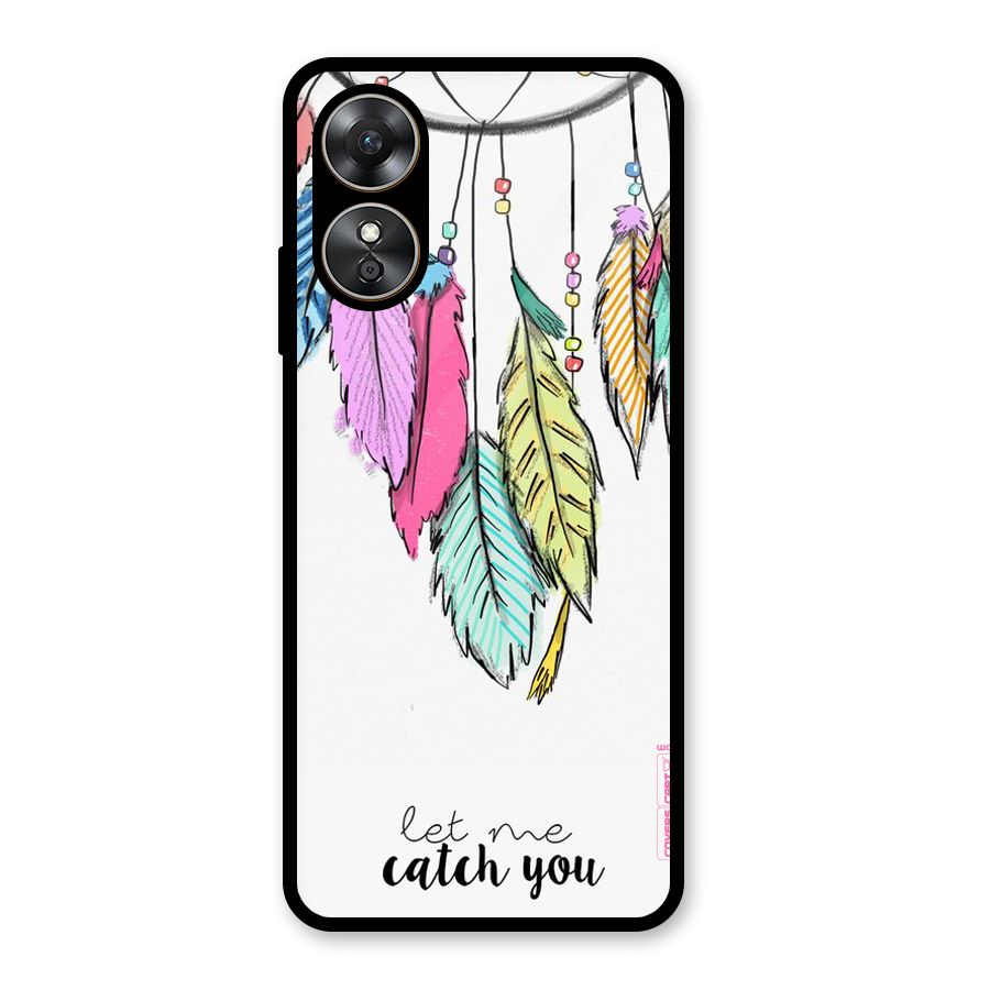 Let Me Catch You Glass Back Case for Oppo A17