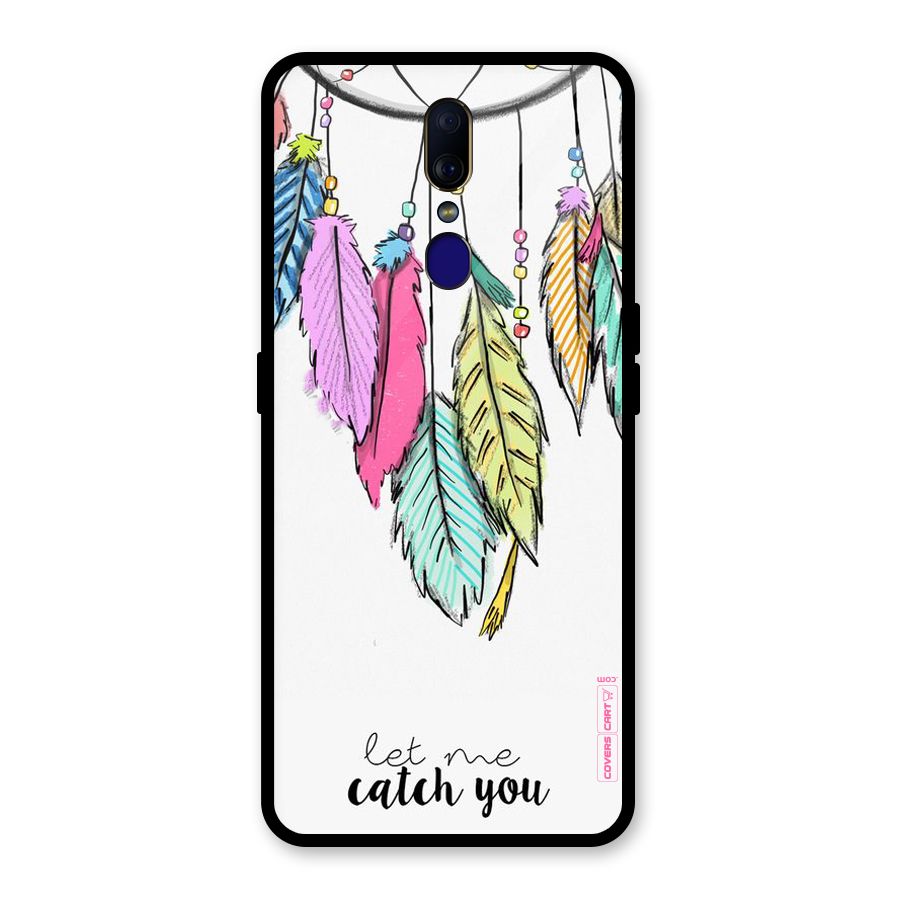 Let Me Catch You Glass Back Case for Oppo F11