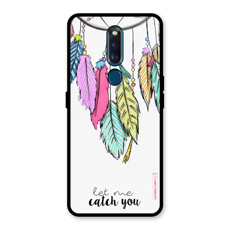 Let Me Catch You Glass Back Case for Oppo F11 Pro