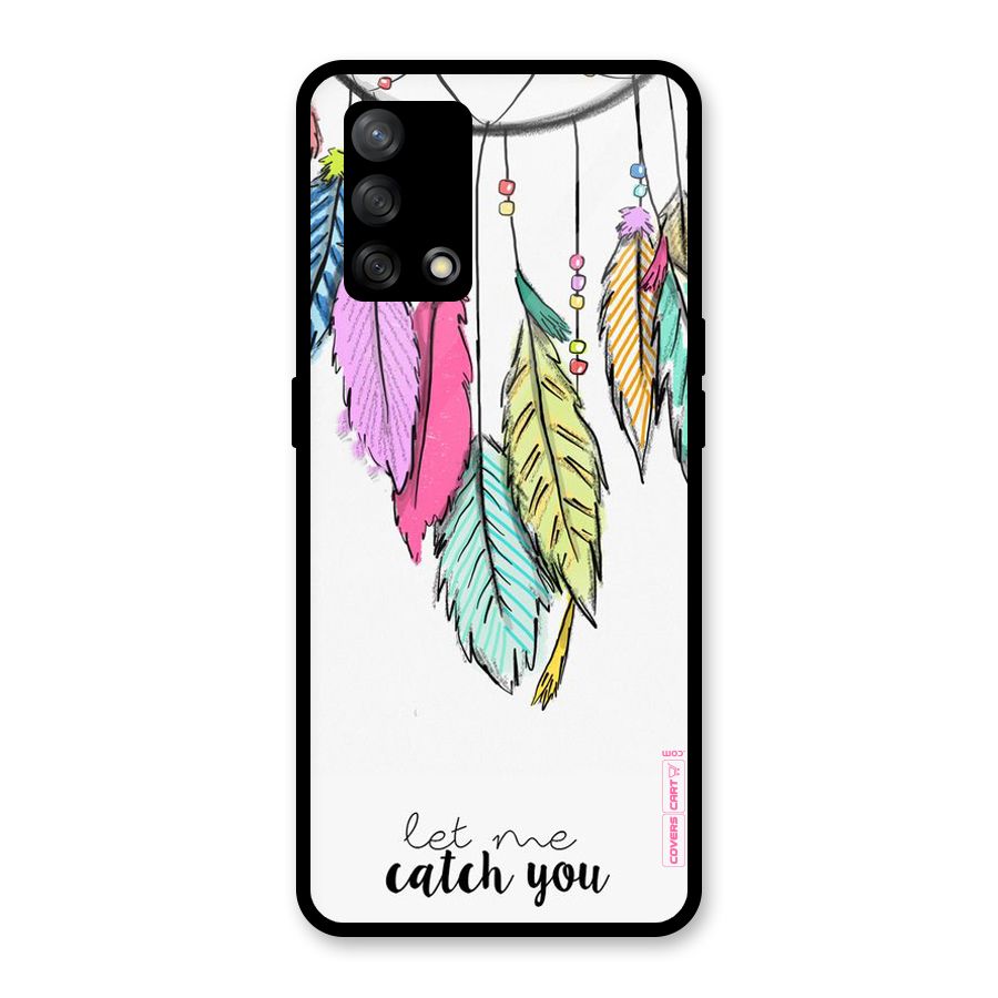 Let Me Catch You Glass Back Case for Oppo F19