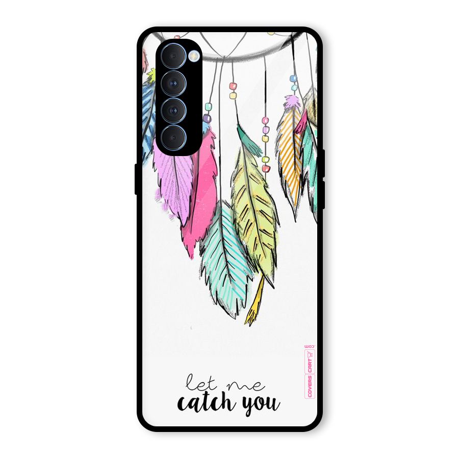 Let Me Catch You Glass Back Case for Oppo Reno4 Pro