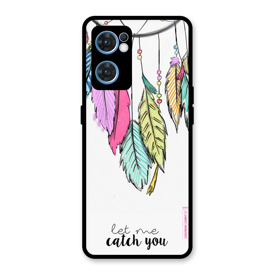 Let Me Catch You Glass Back Case for Oppo Reno7 5G