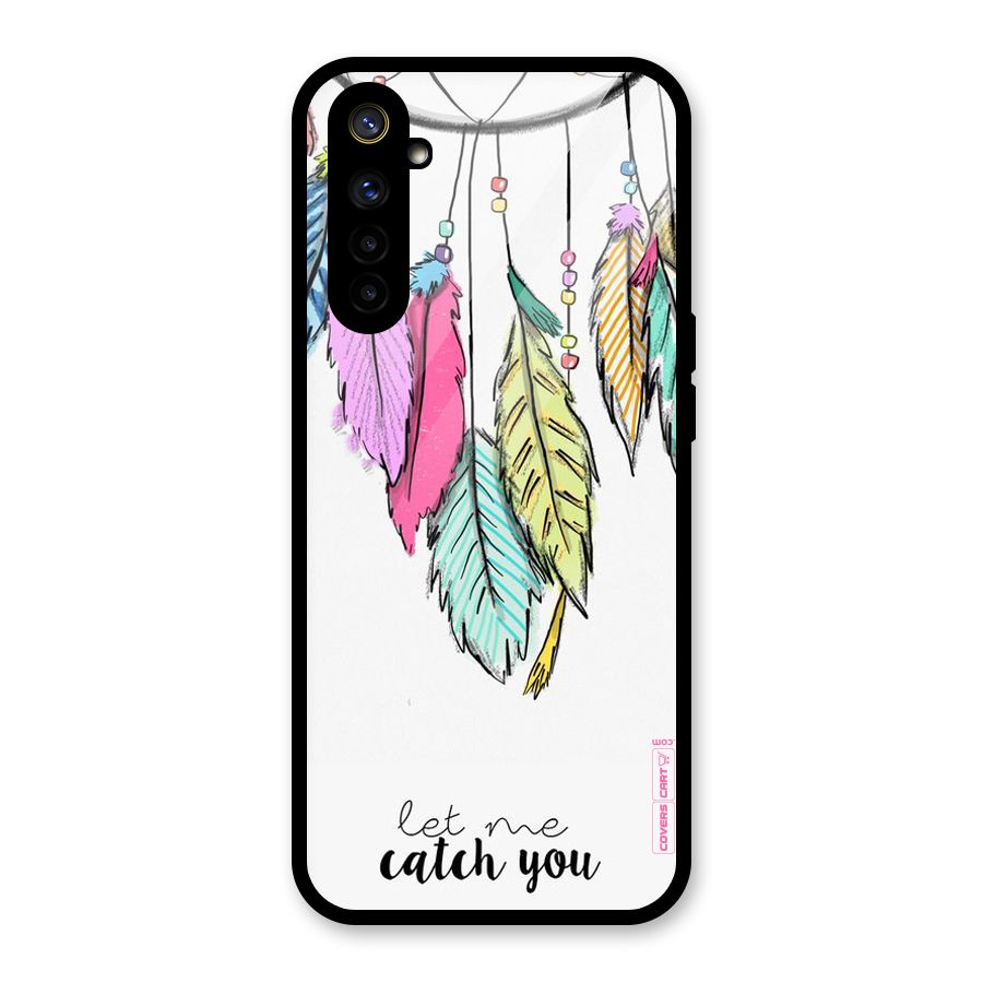 Let Me Catch You Glass Back Case for Realme 6