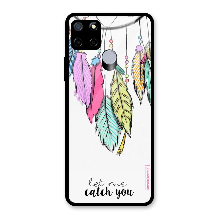 Let Me Catch You Glass Back Case for Realme C15