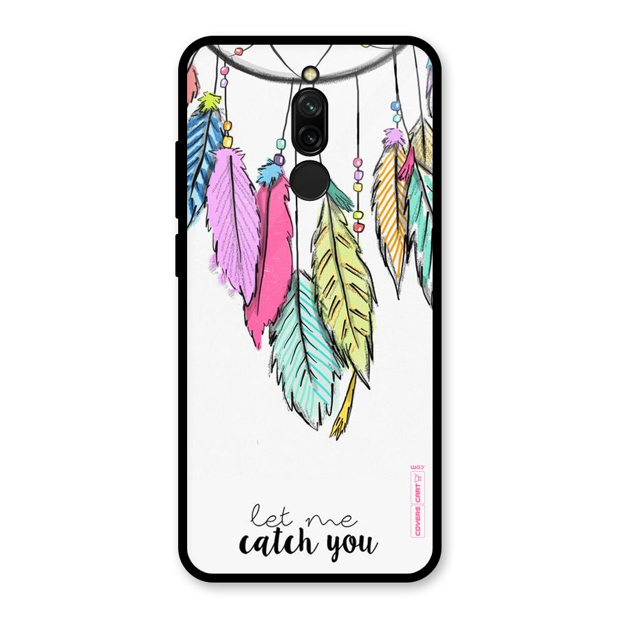 Let Me Catch You Glass Back Case for Redmi 8