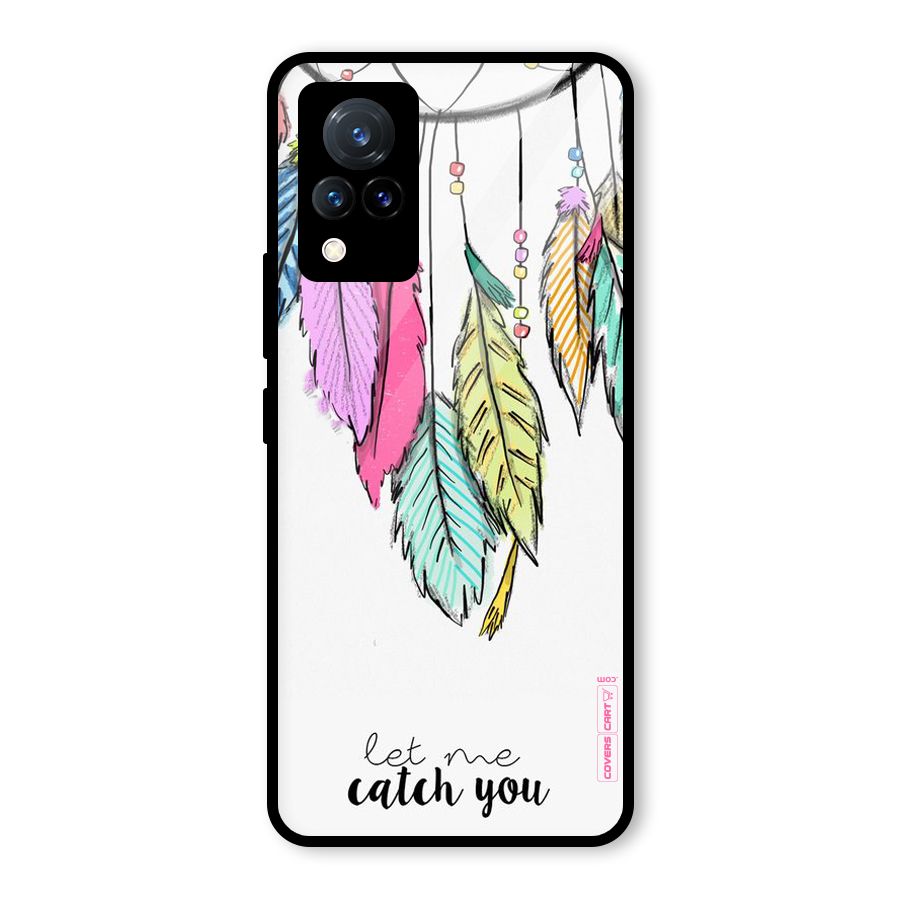 Let Me Catch You Glass Back Case for Vivo V21 5G
