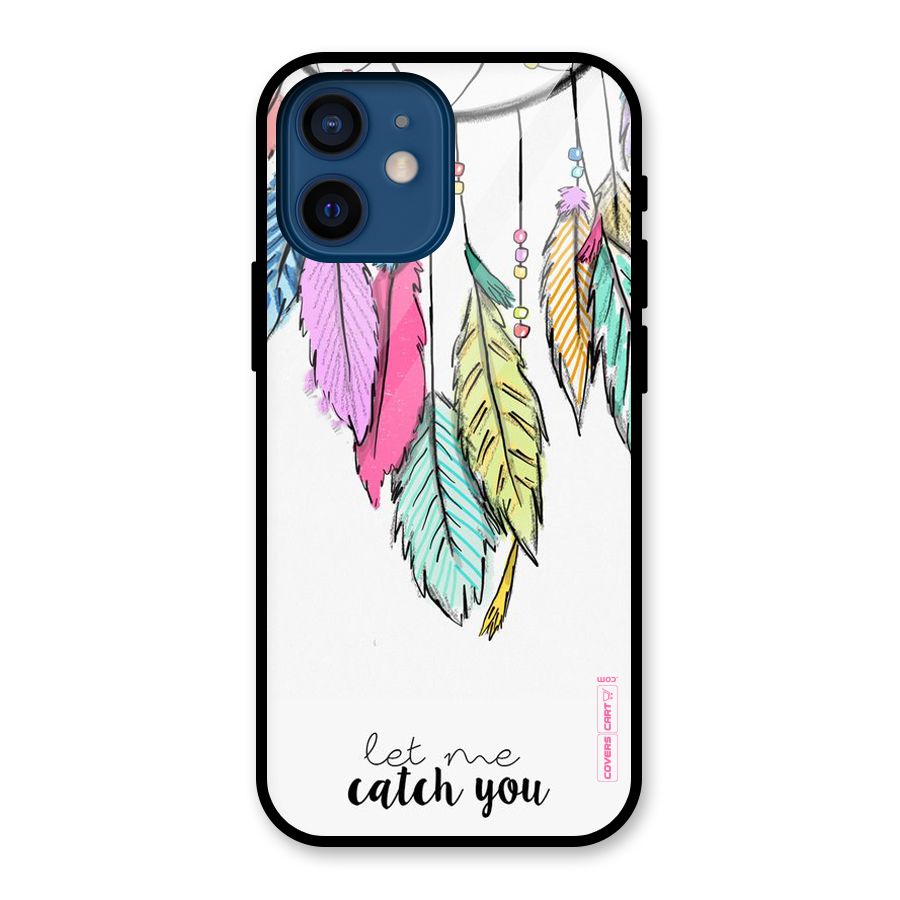 Let Me Catch You Glass Back Case for iPhone 12 Mini