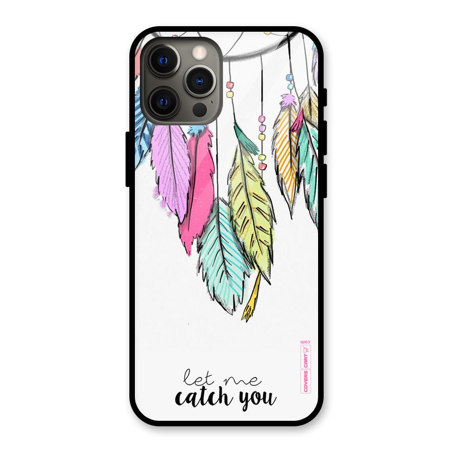 Let Me Catch You Glass Back Case for iPhone 12 Pro Max