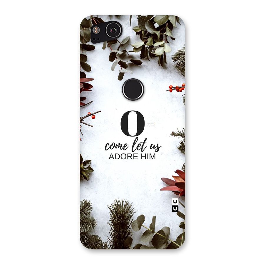 Lets Adore Him Back Case for Google Pixel 2
