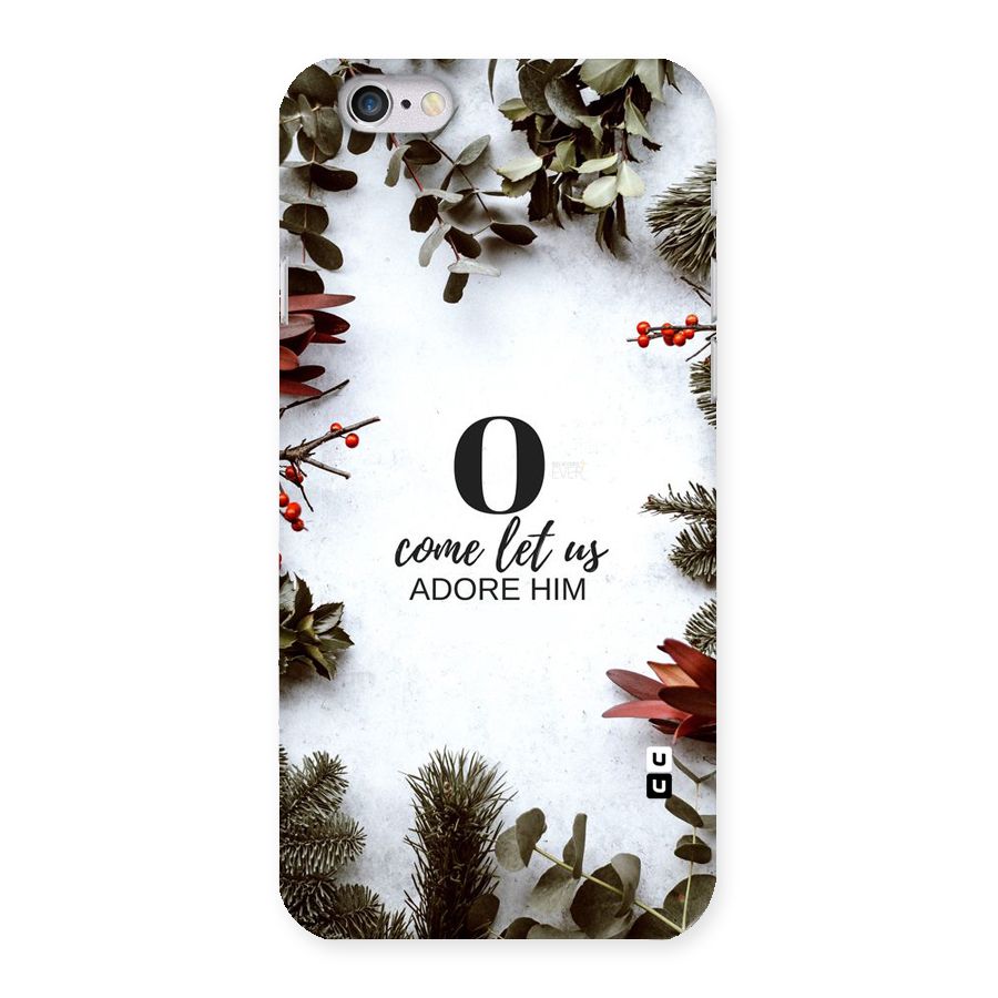 Lets Adore Him Back Case for iPhone 6 6S