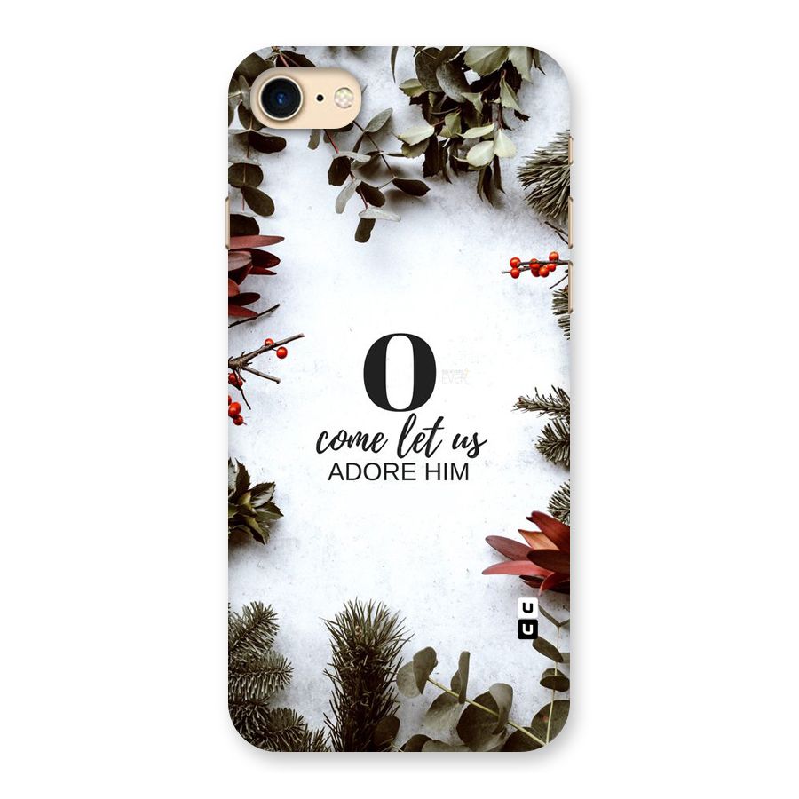 Lets Adore Him Back Case for iPhone 7