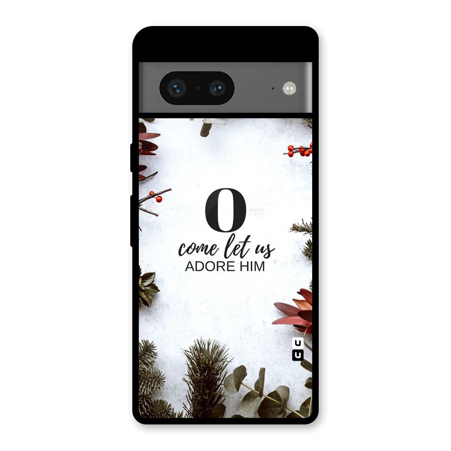 Lets Adore Him Glass Back Case for Google Pixel 7