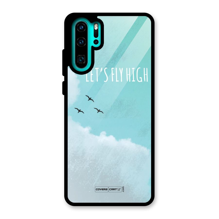 Lets Fly High Glass Back Case for Huawei P30 Pro