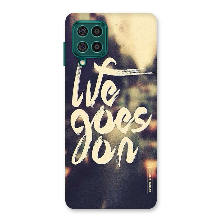 Life Goes On Back Case for Galaxy F62
