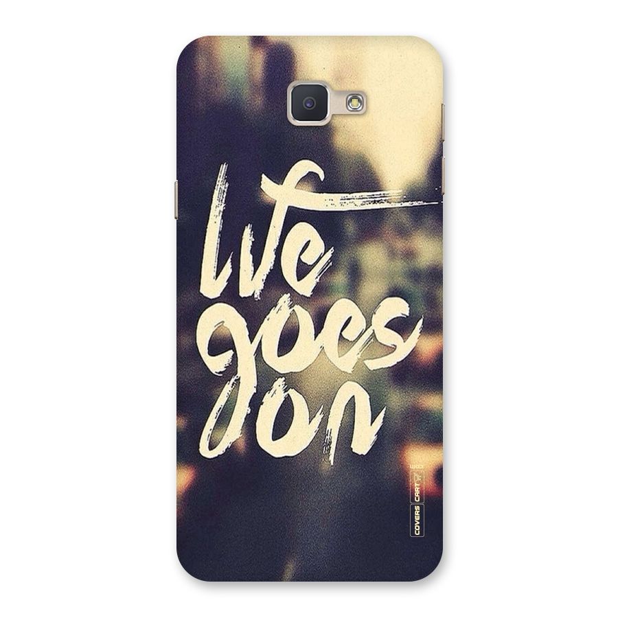 Life Goes On Back Case for Galaxy J5 Prime