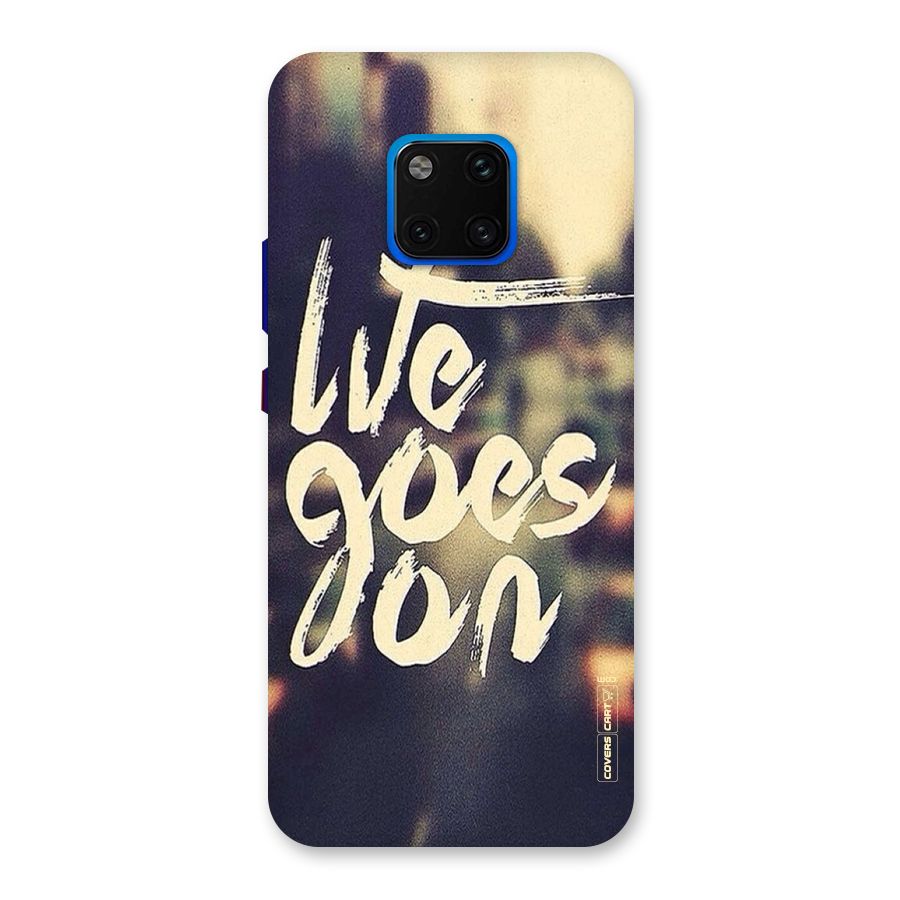 Life Goes On Back Case for Huawei Mate 20 Pro