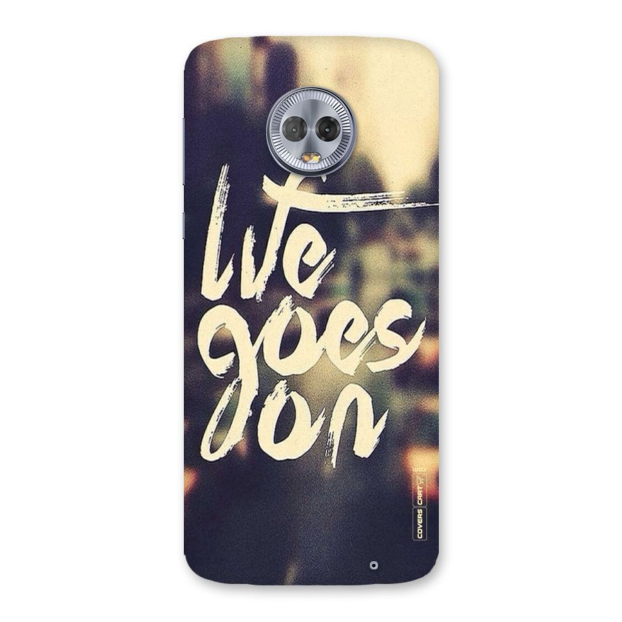 Life Goes On Back Case for Moto G6 Plus